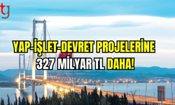 327 Milyar TL Daha Yap-İşlet-Devret Projelerine Ayrıldı: Vatandaş Yük Altında