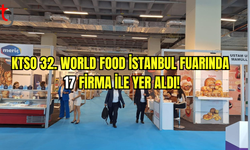 32. World Food İstanbul Fuarı Kapılarını Açtı: KTSO 17 Firma ile Katıldı