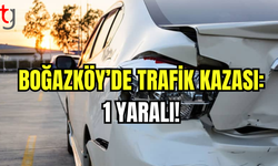 Boğazköy’de Trafik Kazası: 1 Yaralı