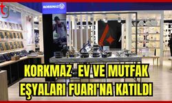 Korkmaz Zuchex Ev ve Mutfak Eşyaları Fuarı'ında