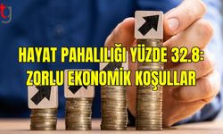 Hayat Pahalılığı Yüzde 32.8 Olarak Açıklandı