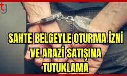 Sahte belge ile oturma izni ve arazi satışına tutuklama