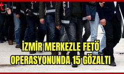 İzmir merkezli FETÖ operasyonunda 15 gözaltı