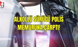 Alkollü Sürücü Polis Memuruna Çarptı ve Tutuklandı