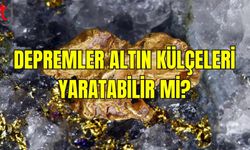 Depremler Devasa Altın Külçeleri Oluşturabilir mi?