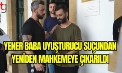 Yener Baba Uyuşturucu Suçundan Yeniden Mahkemeye Çıkarıldı