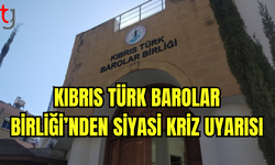 Kıbrıs Türk Barolar Birliği’nden Siyasi Kriz Uyarısı