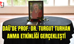 DAÜ’de Prof. Dr. Turgut Turhan Anma Etkinliği Gerçekleşti