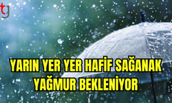 Yarın Yer Yer Hafif Sağanak Yağmur Bekleniyor