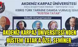 Akdeniz Karpaz Üniversitesi’nden Rüstem Tatar’a Özel Seminer