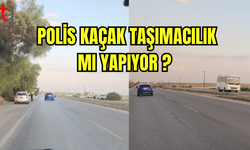 POLİS KAÇAK TAŞIMACILIK MI YAPIYOR?