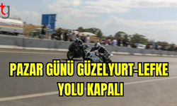 Pazar Günü Güzelyurt-Lefke Yolu Kapalı