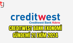 Creditwest Bank Ekonomi Gündemi 21 Ekim 2024