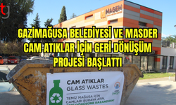 Gazimağusa Belediyesi ile MASDER Cam Atıkların Geri Dönüşümü İçin Çalışma Başlattı