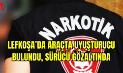 Lefkoşa’da Uyuşturucu Operasyonu: 53 Yaşındaki Sürücü Tutuklandı