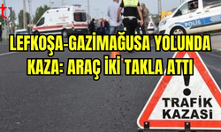 Lefkoşa-Gazimağusa Yolunda Korkutan Trafik Kazası