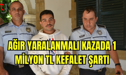 Ağır Yaralanmalı Kazada 1 Milyon TL Kefalet Şartı