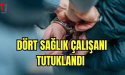 Dört Sağlık Çalışanı Tutuklandı