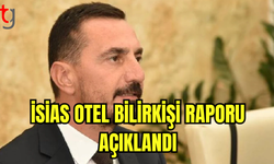 İsias Otel Bilirkişi Raporu Açıklandı