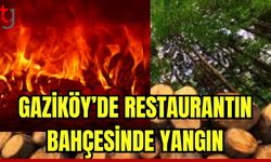 Gaziköy'de restaurantın bahçesinde yangın