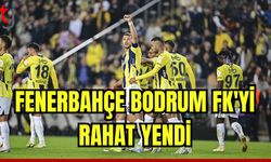 Fenerbahçe, Bodrum FK'yi  rahat yendi: Golcüler işbaşında!