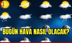 Bugün hava nasıl olacak?