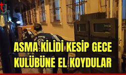 Asma kilidi kesip gece kulübüne el koydular