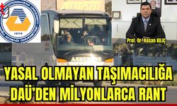 Yasal olmayan taşımacılığa DAÜ'den milyonlarca rant