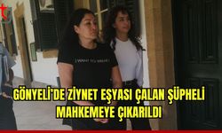 Gönyeli'de ziynet eşyası çalan şüpheli mahkemeye çıkarıldı