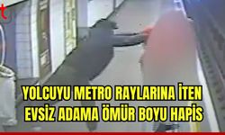 Yolcuyu metro raylarına iten evsiz adama ömür boyu hapis cezası