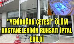 Ölüm hastanelerinin ruhsatı iptal edildi