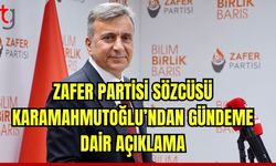 Zafer Partisi Sözcüsü Karamahmutoğlu'ndan Gündeme Dair Açıklama