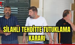 Silahlı tehditte tutuklama kararı