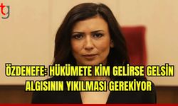 Fazilet Özdenefe: Hükümete kim gelirse gelsin algısının yıkılması gerekiyor