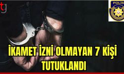 İkamet izni olmayan 7 kişi tutuklandı