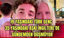 19 yaşındaki Türk genç ile 35 yaşındaki aşkı İngiltere'de gündemden düşmüyor