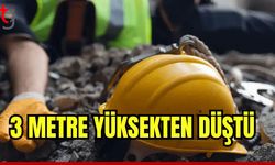 3 metre yüksekten düştü