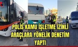 Polis kamu işletme araçlarına yönelik denetim yaptı