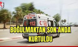 Boğulmaktan son anda kurtuldu