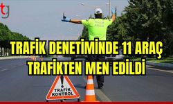 Trafik denetimlerinde 11 araç trafikten men