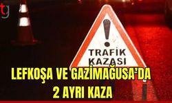 Lefkoşa ve Gazimağusa'da 2 ayrı kaza