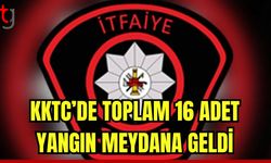 KKTC’de toplam 16 adet yangın meydana geldi