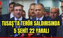 TUSAŞ'ta son durum: 5 şehit, 22 yaralı