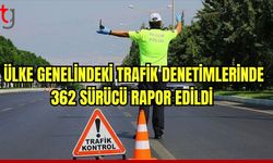 Trafik denetimlerinde 362 sürücü rapor edildi