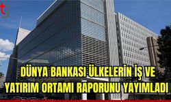 Dünya Bankası ülkelerin iş ve yatırım ortamı raporunu yayımladı