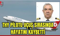 THY pilotu uçuş sırasında hayatını kaybetti