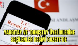 Yargıtay ve Danıştay üyeliklerine seçilenler Resmi Gazete'de