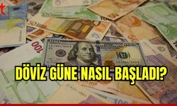 Döviz güne nasıl başladı?