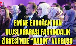 Emine Erdoğan'dan Uluslararası Farkındalık Zirvesi’nde “kadın” vurgusu