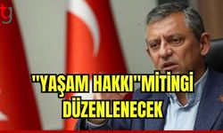 CHP MYK'sında "Yaşam Hakkı" mitingi kararı